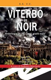 Icon image Viterbo in Noir: Antologia di racconti gialli-noir