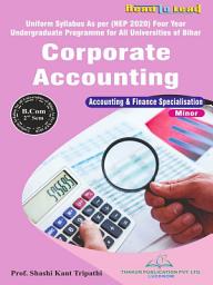 Icon image CORPORATE ACCOUNTING (Minor): e-Book for B.Com 2nd Semester Bihar State