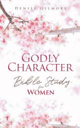 Icon image Godly Character: Bible Study for Women