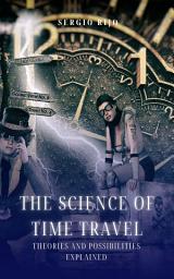 Icon image The Science of Time Travel: Theories and Possibilities Explained