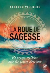 Icon image La roue de sagesse - Voyage mythique dans les quatre directions