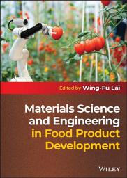 Icon image Materials Science and Engineering in Food Product Development