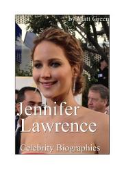 Icon image Celebrity Biographies - The Amazing Life Of Jennifer Lawrence - Famous Actors