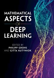 Icon image Mathematical Aspects of Deep Learning