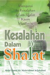 Icon image Kesalahan-Kesalahan Dalam Shalat: Mengurai 89 Kesalahan Dalam Shalat Kaum Muslimin