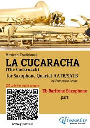 Icon image Eb Baritone Sax part of "La Cucaracha" for Saxophone Quartet: The Cockroach