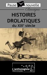 Icon image Histoires drolatiques du XIXe siècle