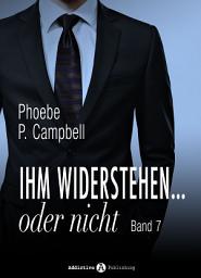 Icon image Ihm widerstehen … oder nicht - 7