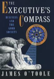 Icon image The Executive's Compass: Business and the Good Society