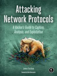 Icon image Attacking Network Protocols: A Hacker's Guide to Capture, Analysis, and Exploitation