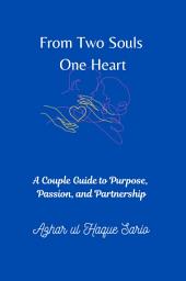 Icon image From Two Souls One Heart: A Couple Guide to Purpose, Passion, and Partnership