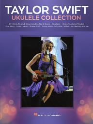 Icon image Taylor Swift - Ukulele Collection: 27 Hits to Strum & Sing