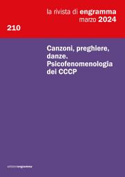 Icon image Canzoni, preghiere, danze. Psicofenomenologia dei CCCP: La Rivista di Engramma 210, marzo 2024