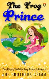 Icon image The Frog Prince Short Story In English For Children All Time Favourite Fairy Tales Short Story Book: The Frog Prince In English