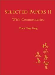 Icon image Selected Papers Of Chen Ning Yang Ii: With Commentaries