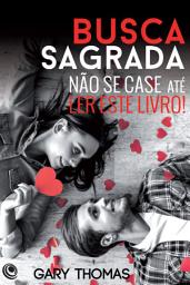 Icon image Busca sagrada: Não se case até ler este livro!