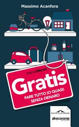 Icon image Gratis: Fare tutto (o quasi) senza denaro