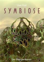 Icon image Symbiose: Der Biopunk-Roman