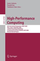 Icon image High-Performance Computing: 6th International Symposium, ISHPC 2005, Nara, Japan, September 7-9, 2005, First International Workshop on Advance Low Power Systems, ALPS 2006, Revised Selected Papers