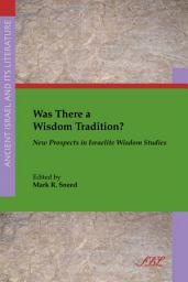 Icon image Was There a Wisdom Tradition: New Prospects in Israelite Wisdom Studies