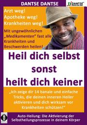 Icon image HEIL DICH SELBST SONST HEILT DICH KEINER- Mit ungewöhnlichen "Medikamenten" fast alle Krankheiten und Beschwerden heilen: "Ich zeige dir 14 banale&einfache Tricks,die deinen inneren Heiler aktivieren und dich wirksam vor Krankheiten schützen"