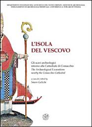 Icon image L'isola del vescovo. Gli scavi archeologici intorno alla Cattedrale di Comacchio. The Archaeological Excavations nearby the Comacchio Cathedral