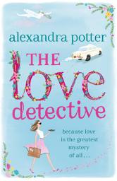 Icon image The Love Detective: A hilarious, escapist romcom from the author of CONFESSIONS OF A FORTY-SOMETHING F##K UP!