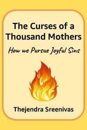 Icon image The Curses of a Thousand Mothers: How we Pursue Joyful Sins