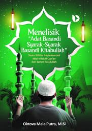 Icon image MENELISIK “ADAT BASANDI SYARAK-SYARAK BASANDI KITABULLAH” SUATU IKHTIAR IMPLEMENTASI NILAI-NILAI AL-QUR’AN DAN SUNAH RASULULLAH