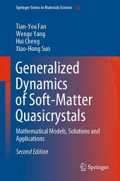 Icon image Generalized Dynamics of Soft-Matter Quasicrystals: Mathematical Models, Solutions and Applications, Edition 2