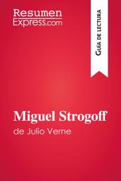 Icon image Miguel Strogoff de Julio Verne (Guía de lectura): Resumen y análisis completo