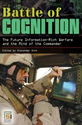 Icon image Battle of Cognition: The Future Information-Rich Warfare and the Mind of the Commander