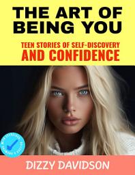 Icon image The Art of Being You: Teen Stories of Self-Discovery and Confidence