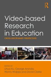 Icon image Video-based Research in Education: Cross-disciplinary Perspectives