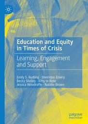 Icon image Education and Equity in Times of Crisis: Learning, Engagement and Support