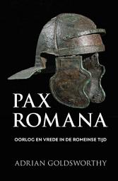 Icon image Pax Romana: oorlog en vrede in de Romeinse tijd