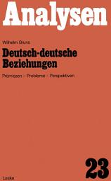 Icon image Deutsch-deutsche Beziehungen: Prämissen, Probleme, Perspektiven