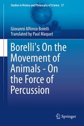 Icon image Borelli's On the Movement of Animals - On the Force of Percussion