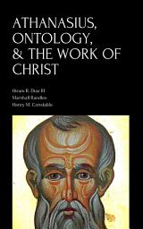 Icon image Athanasius, Ontology, & The Work of Christ