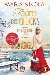 Icon image Töchter des Glücks: Roman − Der bezaubernde neue Bestseller von der Autorin der »Schokoladenvilla«