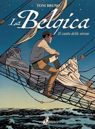 Icon image La Belgica: Il Canto delle Sirene