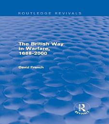 Icon image The British Way in Warfare 1688 - 2000 (Routledge Revivals)