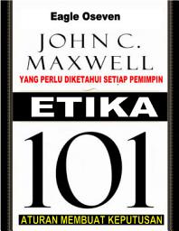 Icon image Etika 101 - Yang Perlu Diketahui Setiap Pemimpin: Aturan Membuat Keputusan, John C. Maxwell