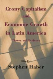 Icon image Crony Capitalism and Economic Growth in Latin America: Theory and Evidence