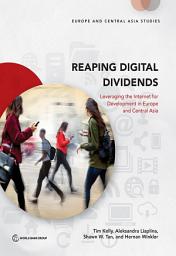 Icon image Reaping Digital Dividends: Leveraging the Internet for Development in Europe and Central Asia