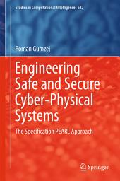 Icon image Engineering Safe and Secure Cyber-Physical Systems: The Specification PEARL Approach