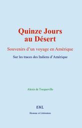 Icon image Quinze Jours au Désert: Sur les traces des Indiens d’Amérique