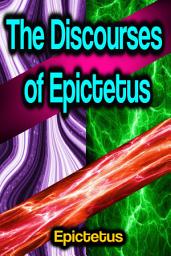 Icon image The Discourses of Epictetus