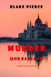 Icon image Murder (and Baklava) (A European Voyage Cozy Mystery—Book 1)