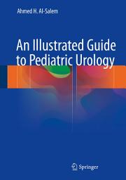 Icon image An Illustrated Guide to Pediatric Urology